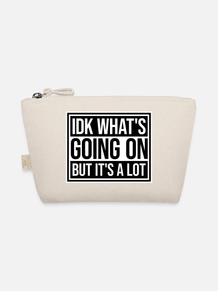 Idk What's Going On But It's A Lot Overwhelmed - Organic Pouch - nature - Front