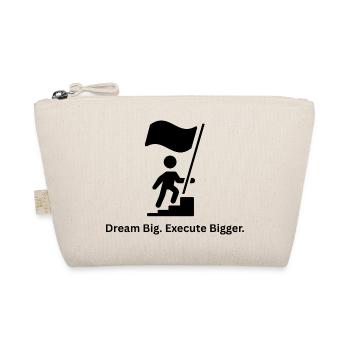 Dream Big Execute Bigger – Mindset Design - Organic Pouch - nature - Front
