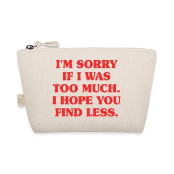 Sorry If I Was Too Much Self Worth Power Woman Ex - Organic Pouch - nature - Front