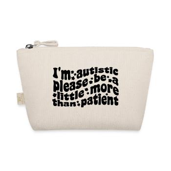 I am autistic, thank you for being more than patient - Organic Pouch - nature - Front