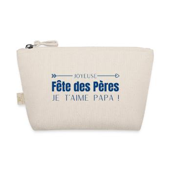 Joyeuse fête des pères - je t’aime papa - Trousse biologique - nature - Devant