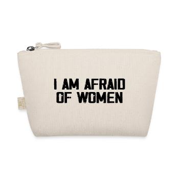 I Am Afraid Of Women - Organic Pouch - nature - Front