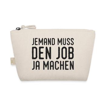 Someone has to do the job Funny saying - Organic Pouch - nature - Front