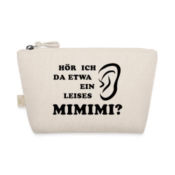 Hör ich da etwa ein leises Mimimi rumheulen Spruc - Bio-Täschchen - Natur - Vorne