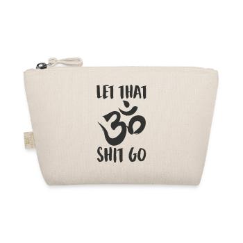 Let that shit go - OM - Organic Pouch - nature - Front