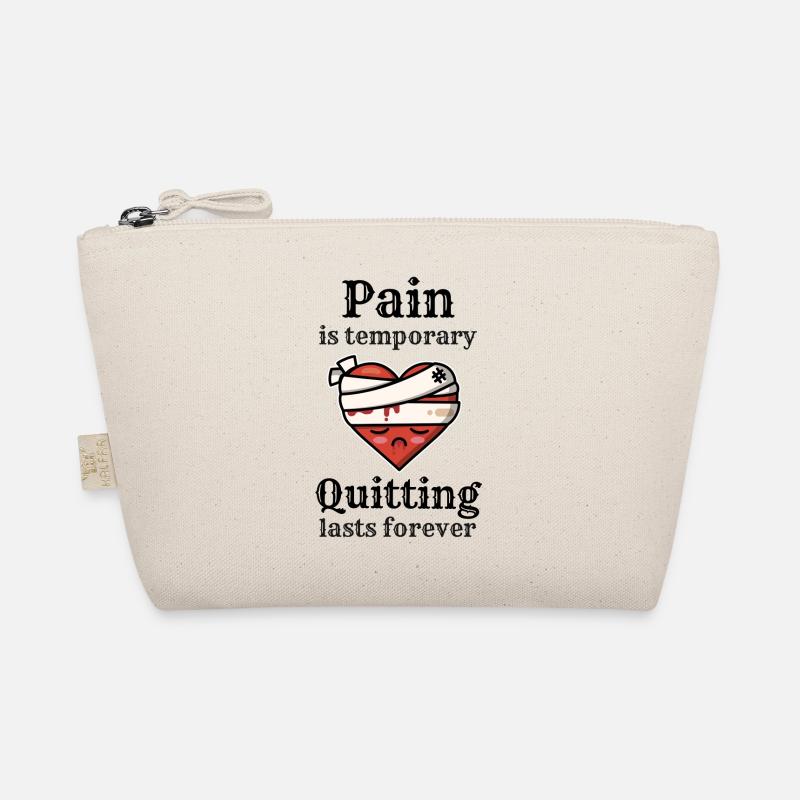 Pain is temporary, quitting lasts forever. Heart Organic Pouch