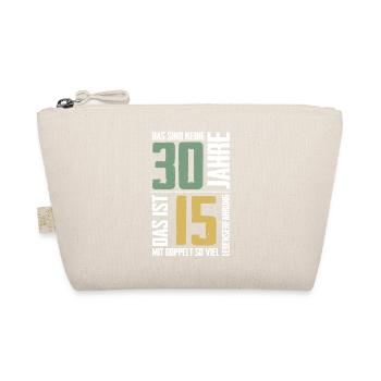 Keine 30 sondern 15 Jahre 30. Geburtstag Geschenk - Bio-Täschchen - Natur - Vorne