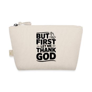 But First Let Me Thank God - Organic Pouch - nature - Front