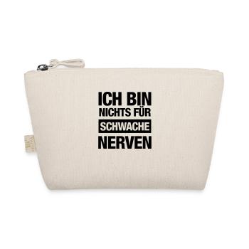 Ich bin nichts für schwache Nerven (Spruch) - Bio-Täschchen - Natur - Vorne