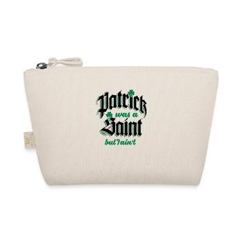 Patrick Was A Saint But I Ain't - Organic Pouch - nature - Front