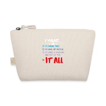 I WANT IT ALL - Organic Pouch - nature - Front