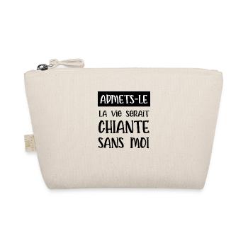 sans moi la vie serait chiante - Trousse biologique - nature - Devant