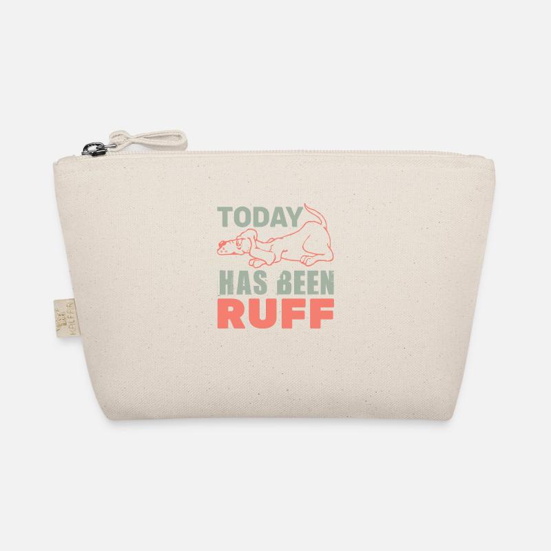 TODAY HES BEEN RUFF FUNNY Organic Pouch