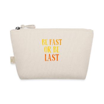 Be fast or be last - Sei schnell oder sei Letzter - Organic Pouch - nature - Front