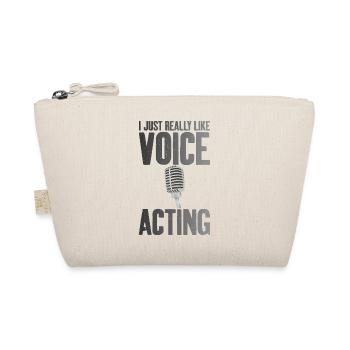 I like Voice Acting Voice Actor Voice Over Artist - Organic Pouch - nature - Front