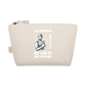I Am A Carpenter I Can't Fix Stupid Woodworker Ha - Organic Pouch - nature - Front