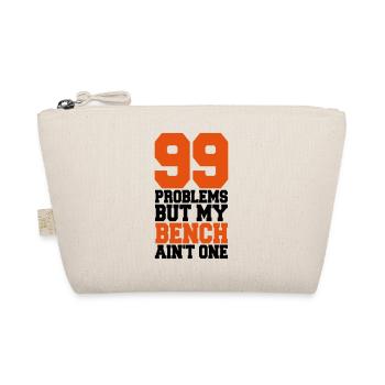 99 Problems But My Bench Ain´t One - Bio-Täschchen - Natur - Vorne