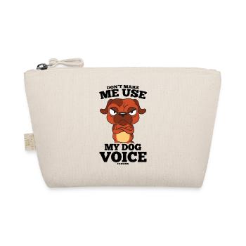Don't Make Me Use My Dog Voice - Organic Pouch - nature - Front