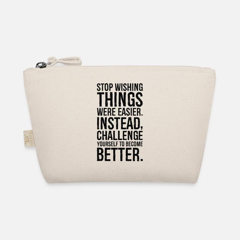 stop wishing things were easier instead challenge Organic Pouch