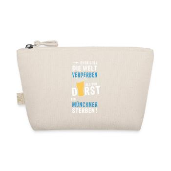 eher soll die Welt verderben als ein Münchner - Bio-Täschchen - Natur - Vorne