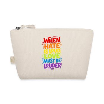 When hate is loud love must be louder - Organic Pouch - nature - Front