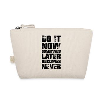 do it now sometimes later becomes never - Organic Pouch - nature - Front