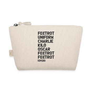Foxtrot Uniform Charlie Kilo... FUCK OFF! - Organic Pouch - nature - Front