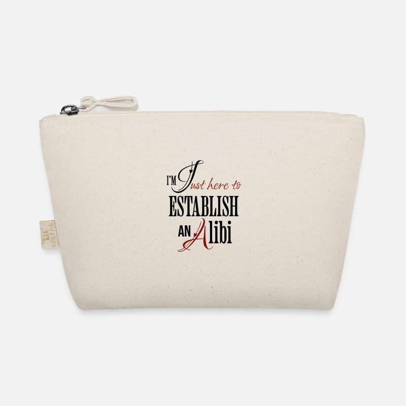 I'm Just Here To Establish An Alibi Funny Saying Organic Pouch
