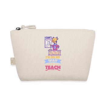 I Can't I'm On My Way To Teach - Organic Pouch - nature - Front