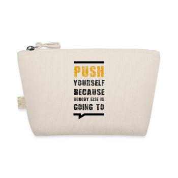 Push Yourself Because Nobody Else Is Going To - Bio-Täschchen - Natur - Vorne