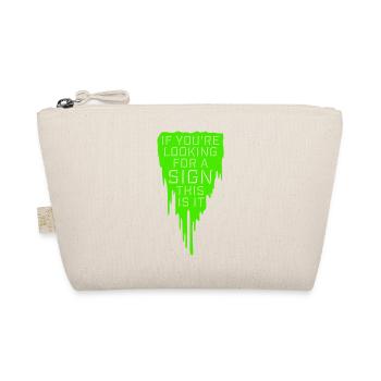 If You're Looking For A Sign This Is It Lustig - Organic Pouch - nature - Front