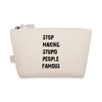 Stop making stupid people famous - Organic Pouch - nature - Front