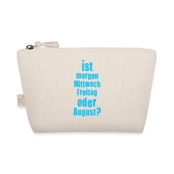 Ist morgen Mittwoch, Freitag oder August? verrückt - Bio-Täschchen - Natur - Vorne