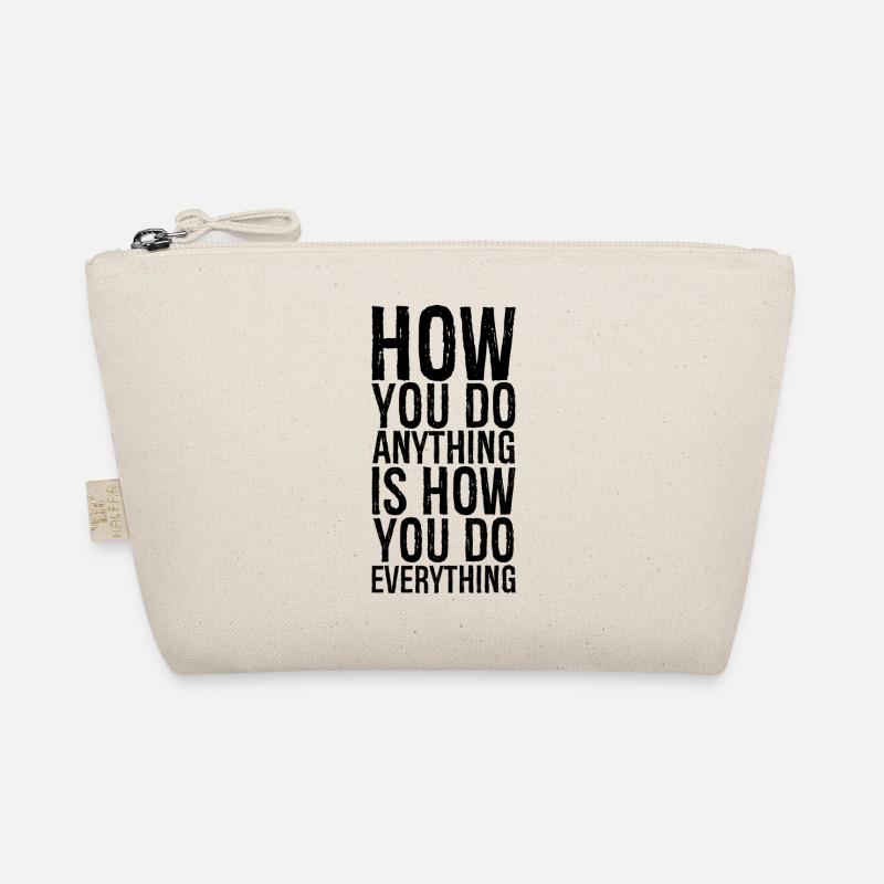 how you do anything is how you do everything Organic Pouch