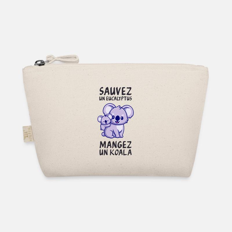 Save a eucalyptus, eat a koala. Organic Pouch