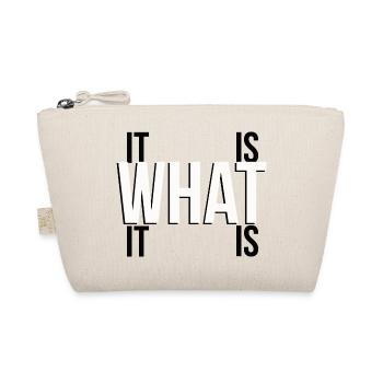 It is what it is - Organic Pouch - nature - Front