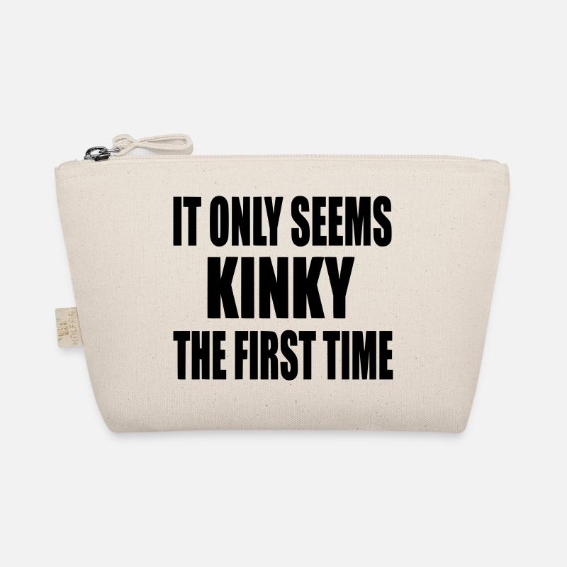 It only feels first time kinky, feels kinky # Organic Pouch