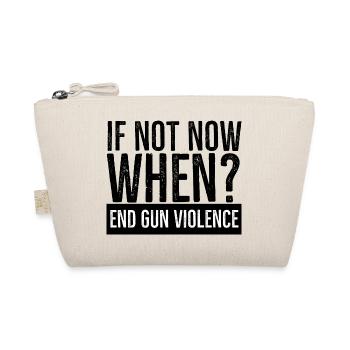 If Not Now When End Gun Violence - Organic Pouch - nature - Front