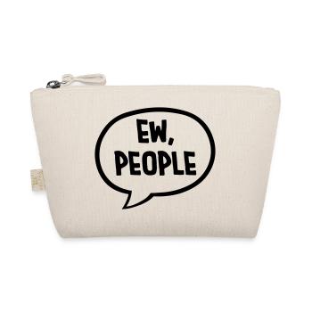 ew people funny quote - Organic Pouch - nature - Front