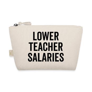 Lower Teacher Salaries - Organic Pouch - nature - Front