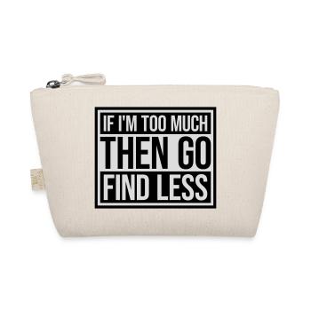 if im too much - Bio-Täschchen - Natur - Vorne