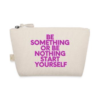 BE SOMETHING OR BE NOTHING START YOURSELF - Bio-Täschchen - Natur - Vorne