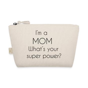 I'm a mom whats your super power - Organic Pouch - nature - Front