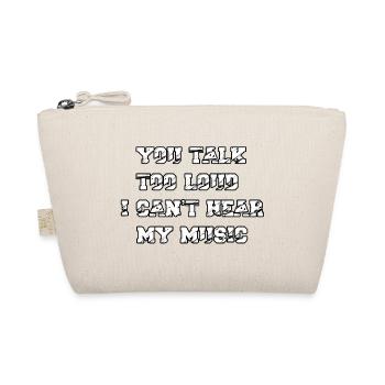 You speak too loud for my music - Organic Pouch - nature - Front