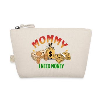 Mama, ich brauche Geld! - Bio-Täschchen - Natur - Vorne