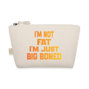 I'm Not Fat I'm Just Big Boned Funny Saying quote - Organic Pouch - nature - Front