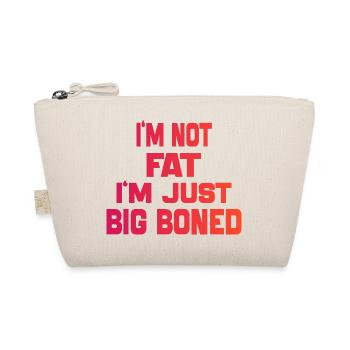I'm Not Fat I'm Just Big Boned Funny Saying quote - Organic Pouch - nature - Front