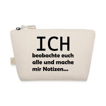 Ich beobachte euch alle und mache mir Notizen - Bio-Täschchen - Natur - Vorne
