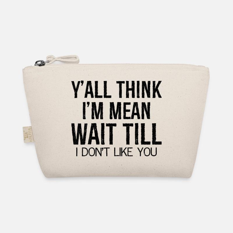 y'all think I'm mean wait till funny shirt Trousse biologique