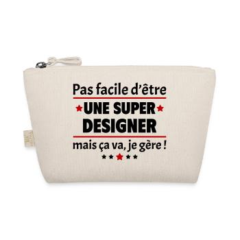 Pas facile d'être une super designer, cadeau noël - Trousse biologique - nature - Devant